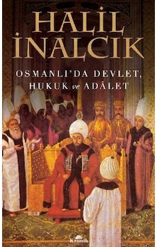 Osmanlı'da Devlet Hukuk ve Adalet - Halil İnalcık - Kronik Kitap