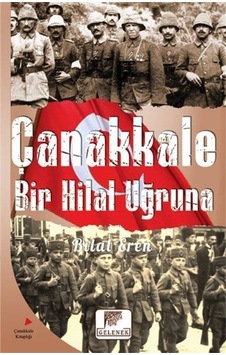 Çanakkale Bir Hilal Uğruna / Bilal Eren 9786052196069 Çanakkale Bir Hilal Uğruna / Bilal Eren 9786052196069