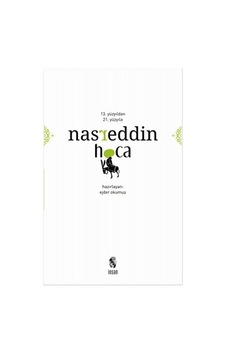 13. Yüzyıldan 21. Yüzyıla Nasreddin Hoca- İnsan Yayınları 13. Yüzyıldan 21. Yüzyıla Nasreddin Hoca- İnsan Yayınları