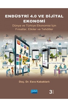 Endüstri 4.0 Ve Dijital Ekonomi - Dünya Ve Türkiye Ekonomisi Için Fırsatlar, Etkiler Ve Tehditler - Nobel Akademik Yayıncılık Endüstri 4.0 Ve Dijital Ekonomi - Dünya Ve Türkiye Ekonomisi Için Fırsatlar, Etkiler Ve Tehditler - Nobel Akademik Yayıncılık