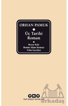 Üç Tarihi Roman / Beyaz Kale - Benim Adım Kırmızı - Veba Geceleri Üç Tarihi Roman / Beyaz Kale - Benim Adım Kırmızı - Veba Geceleri