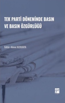 Tek Parti Döneminde Basın Ve Basın Özgürlüğü 9786258413731 Tek Parti Döneminde Basın Ve Basın Özgürlüğü 9786258413731