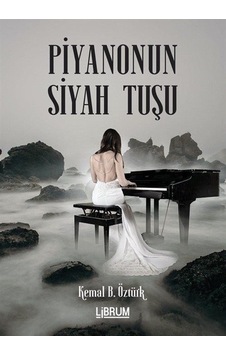 Piyanonun Siyah Tuşu - Kemal B. Öztürk - Librum Kitap Piyanonun Siyah Tuşu - Kemal B. Öztürk - Librum Kitap