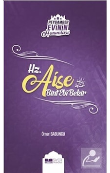 Hz. Aişe Bint Ebi Bekir / Peygamber Evinin Hanımları 2 / Ömer ... 9786057558893