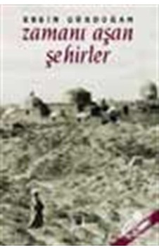 Zamanı Aşan Şehirler - Ersin Nazif Gürdoğan - İz Yayıncılık