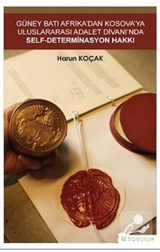 Güney Batı Afrika'dan Kosova'ya Uluslararası Adalet Divanı'nda Self-Determinasyon Hakkı - Harun Koçak - Hiperlink