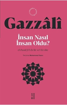 İnsan Nasıl İnsan Oldu? - İmam Gazzali - Ketebe