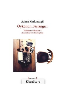 Türküleri Yakanlar 1-Öykünün Başlangıcı / Azime Korkmazgil