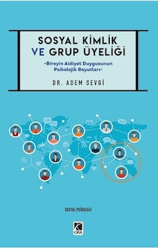 Sosyal Kimlik Ve Grup Üyeliği / Dr. Adem Sevgi Sosyal Kimlik Ve Grup Üyeliği / Dr. Adem Sevgi