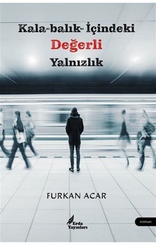 Kala-balık - İçindeki Değerli Yalnızlık / Furkan Acar