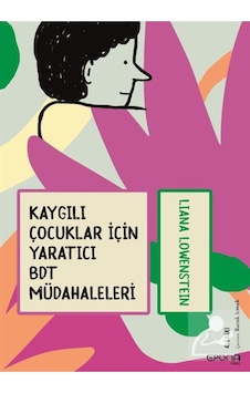 Kaygılı Çocuklar Için Yaratıcı Bdt Müdahaleleri 9786257785006