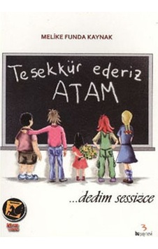 Teşekkür Ederiz Atam ...dedim Sessizce - Melike Funda Kaynak - Bu Yayınevi