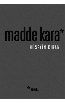 Madde Kara - Hüseyin Kıran - Sel Yayıncılık Madde Kara - Hüseyin Kıran - Sel Yayıncılık