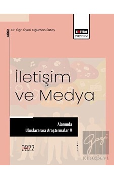 İletişim ve Medya Alanında Uluslararası Araştırmalar V - Eğitim Yayınevi - Bilimsel Eserler İletişim ve Medya Alanında Uluslararası Araştırmalar V - Eğitim Yayınevi - Bilimsel Eserler