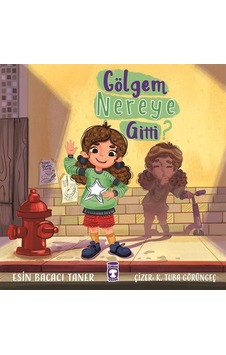 Gölgem Nereye Gitti? - Esin Bacacı Taner - Timaş Çocuk Gölgem Nereye Gitti? - Esin Bacacı Taner - Timaş Çocuk