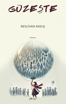 Güzeşte / Neslihan Akkuş