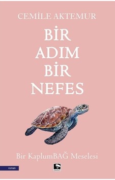 Bir Adım Bir Nefes - Bir Kaplumbağ Meselesi - Cemile Aktemur - Çınaraltı Yayınları