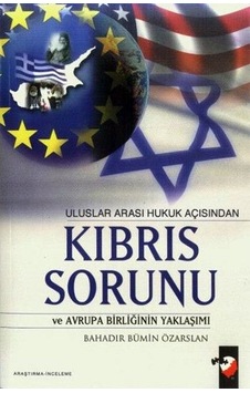 Uluslararası Hukuk Açısından Kıbrıs Sorunu Uluslararası Hukuk Açısından Kıbrıs Sorunu