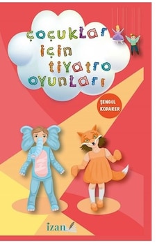 Çocuklar İçin Tiyatro Oyunları - Şengül Koparer - İzan Yayıncılık