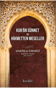 Kur'an Sünnet Ve Hikmetten Meseller / Hakim Tirmizi Kur'an Sünnet Ve Hikmetten Meseller / Hakim Tirmizi
