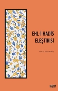 Ehl-i Hadis Eleştirisi - Yavuz Köktaş - Rağbet Yayınları