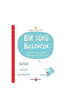 Bir Sürü Baloncuk - Bilinçli Farkındalık Hakkında Bir Hikaye - Karakter Eğitimi Serisi - Christine Peck - Okuyan Koala Bir Sürü Baloncuk - Bilinçli Farkındalık Hakkında Bir Hikaye - Karakter Eğitimi Serisi - Christine Peck - Okuyan Koala