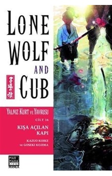Yalnız Kurt ve Yavrusu Cilt 16: Kışa Açılan Kapı - Kazuo Koike - Marmara Çizgi Yalnız Kurt ve Yavrusu Cilt 16: Kışa Açılan Kapı - Kazuo Koike - Marmara Çizgi