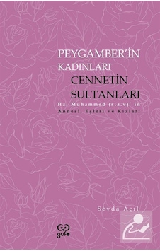 Peygamberin Kadınları: Cennetin Sultanları - Hz. Muhammedin Annesi Eşleri ve Kızları - Sevda Açıl - Gufo Yayınları Peygamberin Kadınları: Cennetin Sultanları - Hz. Muhammedin Annesi Eşleri ve Kızları - Sevda Açıl - Gufo Yayınları