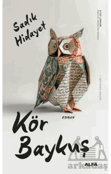 Kör Baykuş - Sadık Hidayet - Alfa Yayıncılık Kör Baykuş - Sadık Hidayet - Alfa Yayıncılık