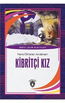 Kibritçi Kız-Dünya Çocuk Klasikleri - Hans Christian Andersen - Dorlion Yayınevi Kibritçi Kız-Dünya Çocuk Klasikleri - Hans Christian Andersen - Dorlion Yayınevi