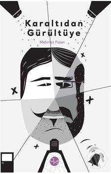 Karaltıdan Gürültüye. Mehmet Fidan