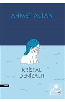 Kristal Denizaltı / Ahmet Altan