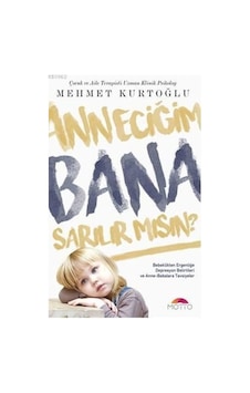 Anneciğim Bana Sarılır mısın? - Mehmet Kurtoğlu - Motto Yayınları Anneciğim Bana Sarılır mısın? - Mehmet Kurtoğlu - Motto Yayınları