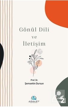 Gönül Dili ve İletişim - Şemsettin Dursun - Asalet Yayınları