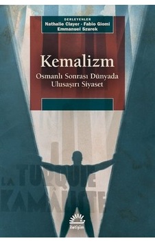 Kemalizm: Osmanlı Sonrası Dünyada Ulusaşırı Siyaset- İletişim Yayınları