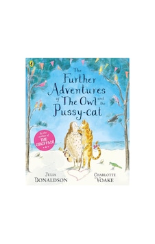 The Further Adventures Of The Owl And The Pussy-cat The Further Adventures Of The Owl And The Pussy-cat