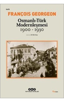 Osmanlı-türk Modernleşmesi 1900-1930 Osmanlı-türk Modernleşmesi 1900-1930