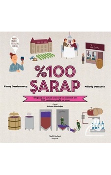 100 Şarap - Bağcılığı ve Şarabı Anlamak ve Anlatmak İçin 100 Muhteşem Grafik ve Şema - Fanny Darrieussecq - Melody Denturck - Nail Kitabevi 100 Şarap - Bağcılığı ve Şarabı Anlamak ve Anlatmak İçin 100 Muhteşem Grafik ve Şema - Fanny Darrieussecq - Melody Denturck - Nail Kitabevi