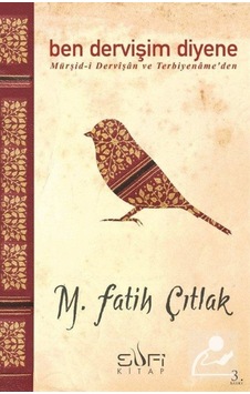Ben Dervişim Diyene / M. Fatih Çıtlak 9786055215996 Ben Dervişim Diyene / M. Fatih Çıtlak 9786055215996