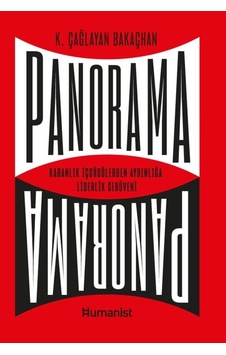 Panorama: Karanlık İçgüdülerden Aydınlığa Liderlik Serüveni - K. Çağlayan Bakaçhan - Humanist Kitap Yayıncılık Panorama: Karanlık İçgüdülerden Aydınlığa Liderlik Serüveni - K. Çağlayan Bakaçhan - Humanist Kitap Yayıncılık