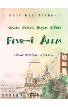 Seksen Dokuz Buçuk Günde Fevr-i Alem - Beşi Her Yerde 1 - Afra Gül - Gülnar Yayınları Seksen Dokuz Buçuk Günde Fevr-i Alem - Beşi Her Yerde 1 - Afra Gül - Gülnar Yayınları