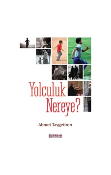 Yolculuk Nereye - Ahmet Taşgetiren Yolculuk Nereye - Ahmet Taşgetiren