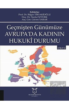 Akademisyen Kitabevi - Geçmişten Günümüze Avrupa'da Kadının Hukuki Durumu Cilt 1 Akademisyen Kitabevi - Geçmişten Günümüze Avrupa'da Kadının Hukuki Durumu Cilt 1