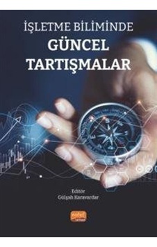 İşletme Biliminde Güncel Tartışmalar- Nobel Bilimsel Eserler İşletme Biliminde Güncel Tartışmalar- Nobel Bilimsel Eserler