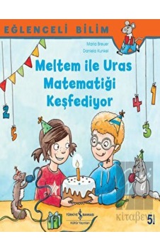 İş Bankası Kültür Yayınları - Meltem ile Uras Matematiği Keşfediyor - Eğlenceli Bilim