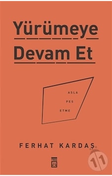 Asla Pes Etme - Yürümeye Devam Et