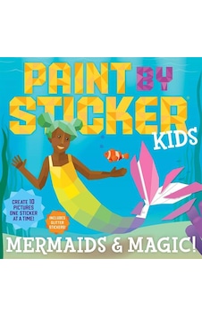 Paint by Sticker Kids: Mermaids & Magic! - Workman Publishing - Workman Publishing Paint by Sticker Kids: Mermaids & Magic! - Workman Publishing - Workman Publishing