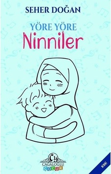 Yöre Yöre Ninniler - Seher Doğan - Cağaloğlu Yayınevi Yöre Yöre Ninniler - Seher Doğan - Cağaloğlu Yayınevi