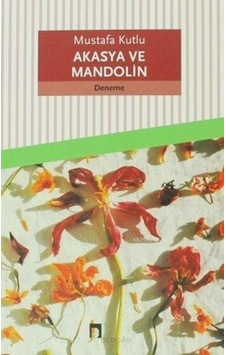 Dergah Yayınları Akasya Ve Mandolin Mektup Mustafa Kutlu Dergah Yayınları Akasya Ve Mandolin Mektup Mustafa Kutlu