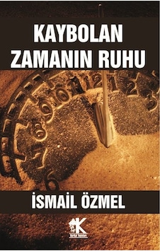 Kaybolan Zamanın Ruhu - İsmail Özmel - Korkut Yayınları Kaybolan Zamanın Ruhu - İsmail Özmel - Korkut Yayınları